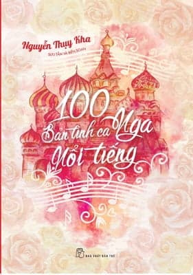 Sách 100 Bản Tình Ca Nga Nổi Tiếng - Nguyễn Thụy Kha