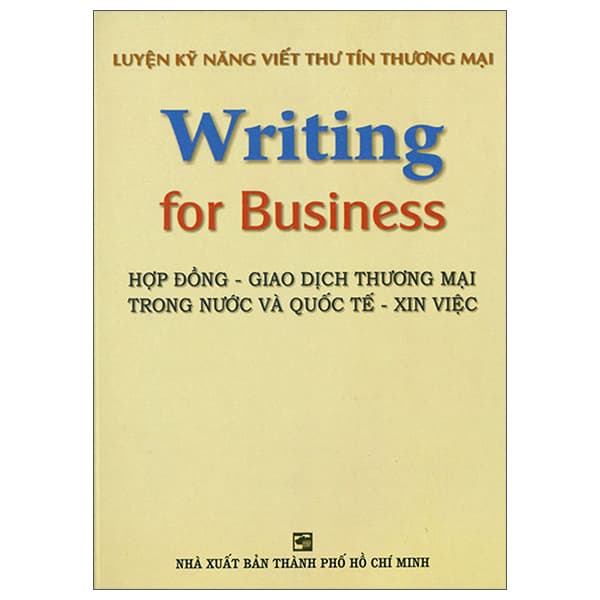 Sách Luyện Kỹ Năng Viết Thư Tín Thương Mại - Writing For Business - Nhiều Tác Giả