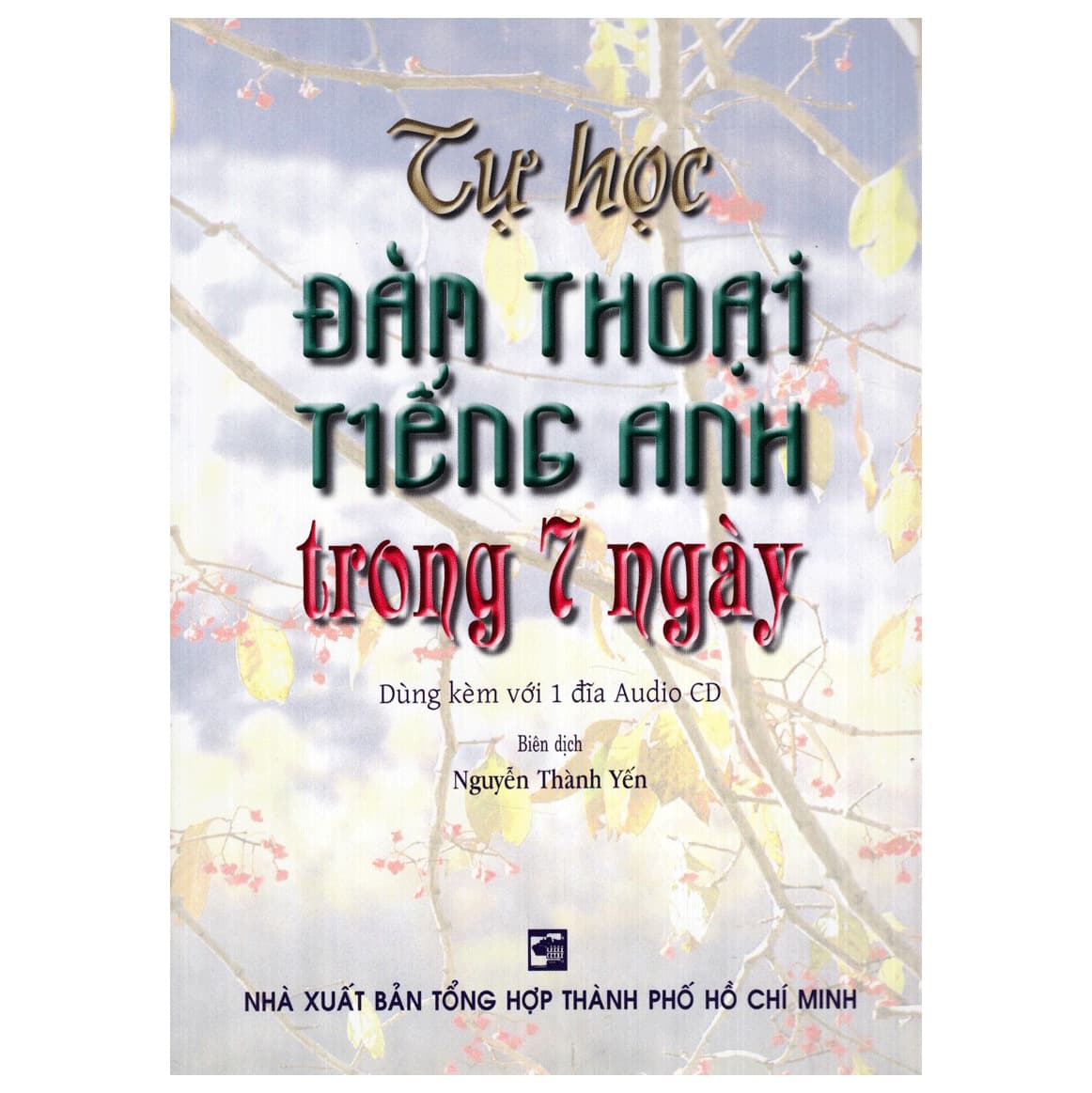Sách Tự Học Đàm Thoại Tiếng Anh Trong 7 Ngày (Kèm CD) - Nguyễn Thành Yến