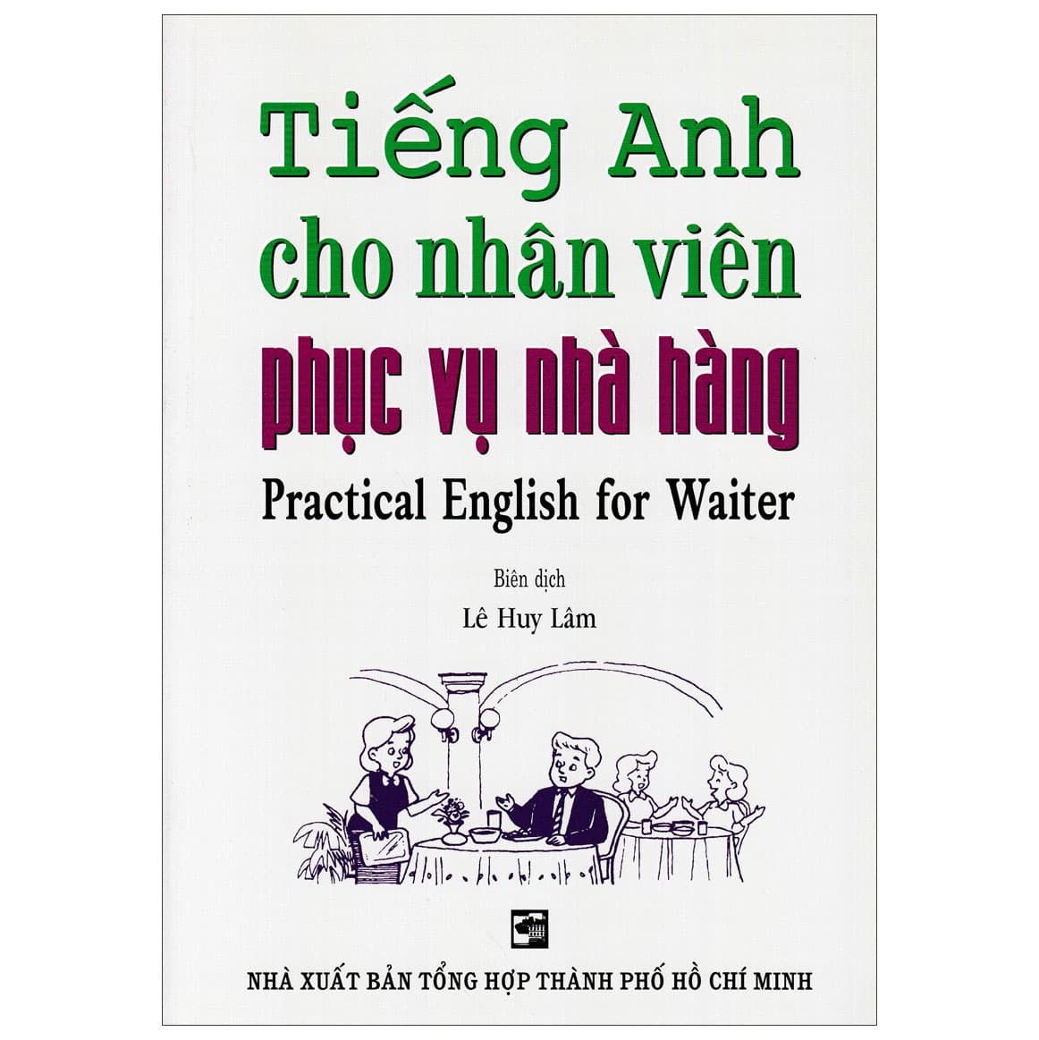 Sách Tiếng Anh Cho Nhân Viên Phục Vụ Nhà Hàng - Lê Huy Lâm