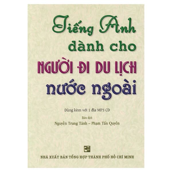 Sách Tiếng Anh Dành Cho Người Đi Du Lịch Nước Ngoài (Kèm CD) - Nguyễn Trung Tánh
