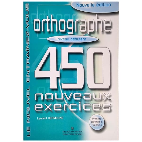 Sách 450 Nouveaux Exercices - Orthographe (Niveau Débutant) - Odile Grand Clément