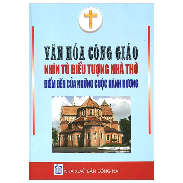Sách Văn Hóa Công Giáo - Nhìn Từ Biểu Tượng Nhà Thờ - Điểm Đến C� - Nai Con