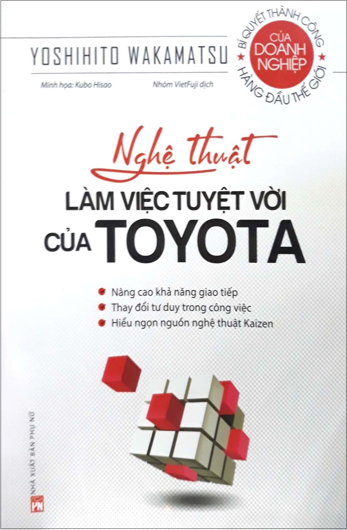 Sách Nghệ Thuật Làm Việc Tuyệt Vời Của Toyota (Tái Bản 2018) - Yoshihito Wakamatsu