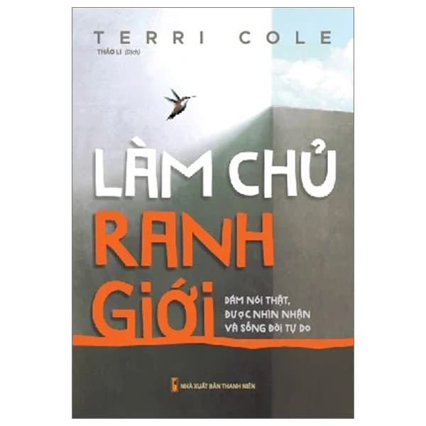 Sách Làm Chủ Ranh Giới - Dám Nói Thật, Được Nhìn Nhận Và Sống Đờ - Terri Cole
