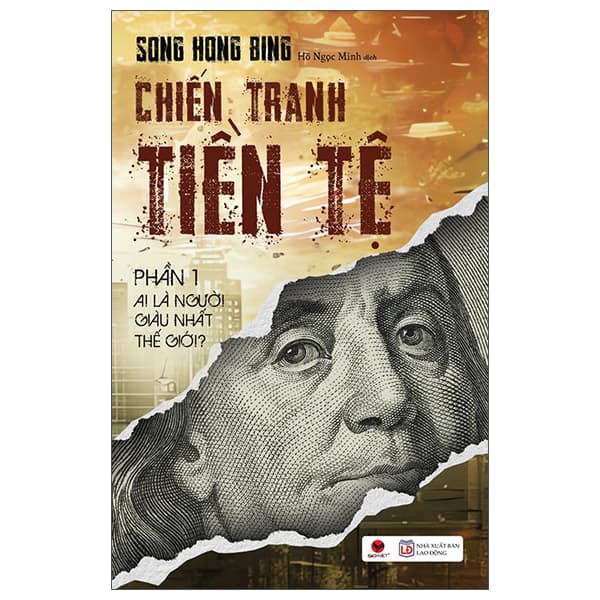 Sách Chiến Tranh Tiền Tệ - Phần 1 - Ai Thực Sự Là Người Giàu Nhất T - Song Hong Bing