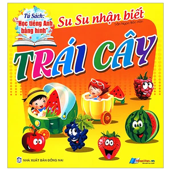 Sách Tủ Sách Học Tiếng Anh Bằng Hình - Su Su Nhận Biết - Trái Cây - Bảo Ngọc