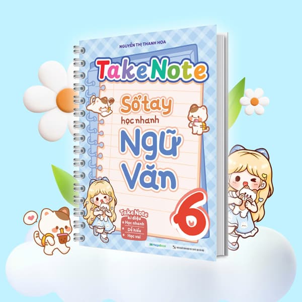 Sách Takenote - Sổ Tay Học Nhanh Ngữ Văn 6 - Nguyễn Thị Thanh Hoa