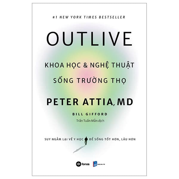 Sách Outlive - Khoa Học Và Nghệ Thuật Sống Trường Thọ - Peter Attia