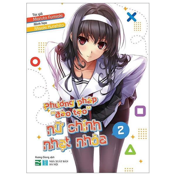 Sách Phương Pháp "Đào Tạo" Nữ Chính Nhạt Nhòa - Tập 2 - Maruto Fumiaki