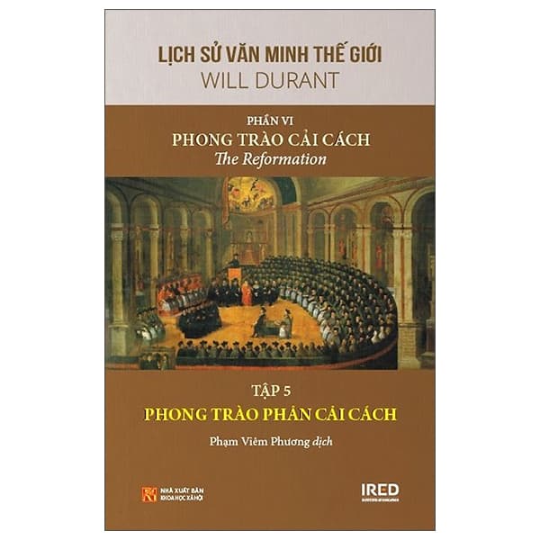Sách Lịch Sử Văn Minh Thế Giới - Phần VI: Phong Trào Cải Cách - Tập 5 - Will Durant