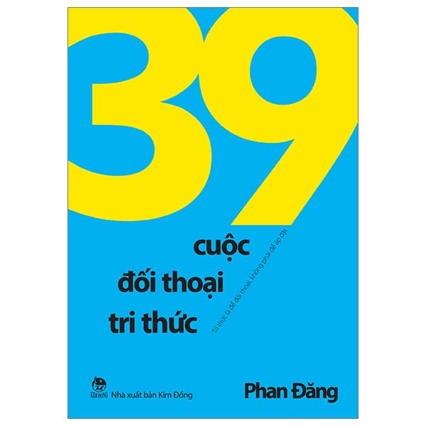 Sách 39 Cuộc Đối Thoại Tri Thức - Tri Thức Là Để Đối Thoại, Không - Kim Phàn