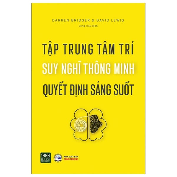 Sách Tập Trung Tâm Trí, Suy Nghĩ Thông Minh, Quyết Định Sáng Suốt - Daren Bridger