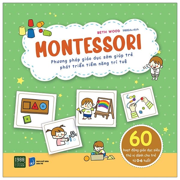 Sách Montessori - Phương Pháp Giáo Dục Sớm Giúp Trẻ Phát Triển Tiềm N� - BETH WOOD
