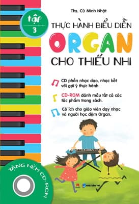 Sách Thực Hành Biểu Diễn Organ Cho Thiếu Nhi – Tập 3 - Cù Minh Nhật