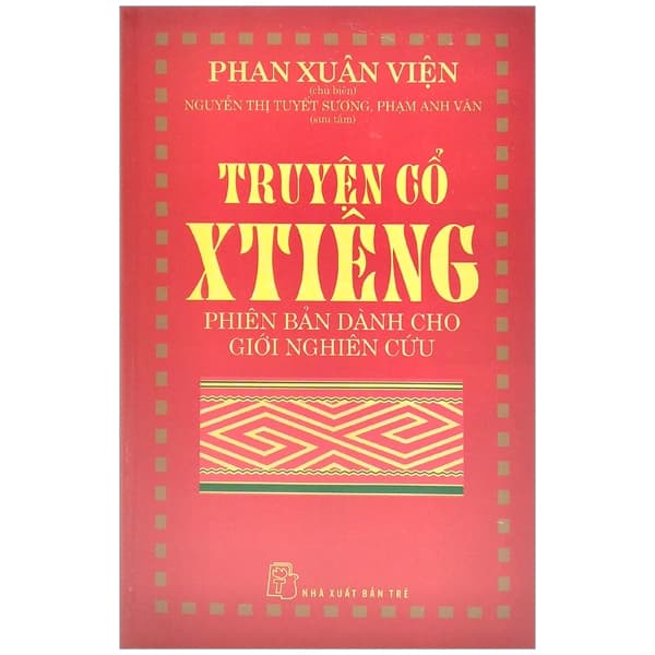 Sách Truyện Cổ Xtiêng - Phiên Bản Dành Cho Người Nghiên Cứu - Phan Xuân Viện chủ biên; Nguyễn Thị Tuyết Sương