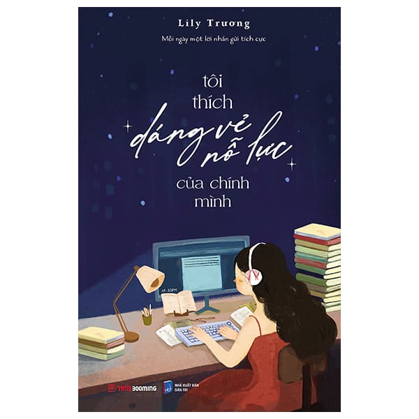 Sách Tôi Thích Dáng Vẻ Nỗ Lực Của Chính Mình - Trương Minh Trí