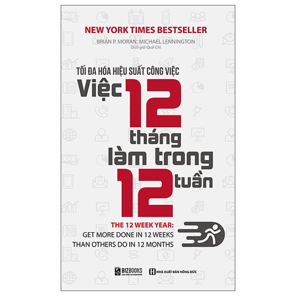 Sách Tối Đa Hóa Hiệu Suất Công Việc - Việc 12 Tháng Làm Trong 12 Tuần - Brian P. Moran