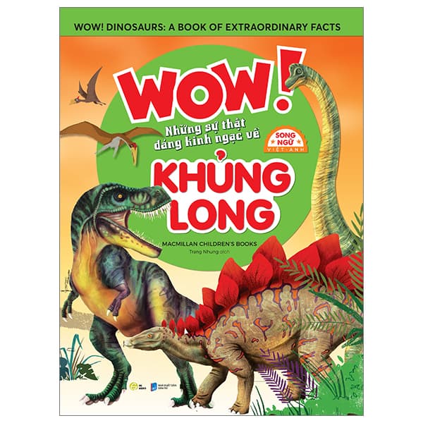 Sách Wow! Dinosaurs: A Book Of Extraordinary Facts - Wow! Những Sự Thật Đáng K - Macmillan Children's Books