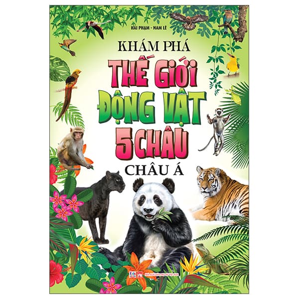 Sách Khám Phá Thế Giới Động Vật 5 Châu - Châu Á - Hải Phạm