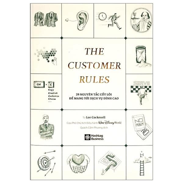 Sách The Customer Rules - 39 Nguyên Tắc Cốt Lõi Để Mang Tới Dịch Vụ Đ� - Lee Cockerell