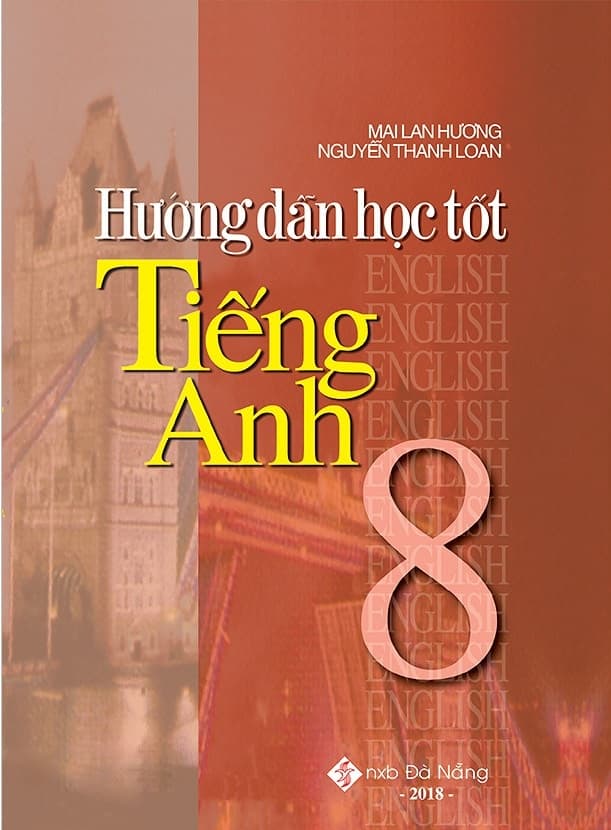 Sách Hướng Dẫn Học Tốt Tiếng Anh 8 (Tái Bản 2018) - Mai Lan Hương
