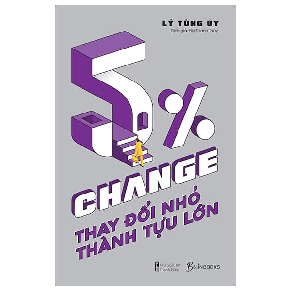 Sách 5% Change - Thay Đổi Nhỏ, Thành Tựu Lớn - Lý Tùng Úy