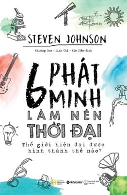 Sách 6 Phát Minh Làm Nên Thời Đại - Steven Johnson