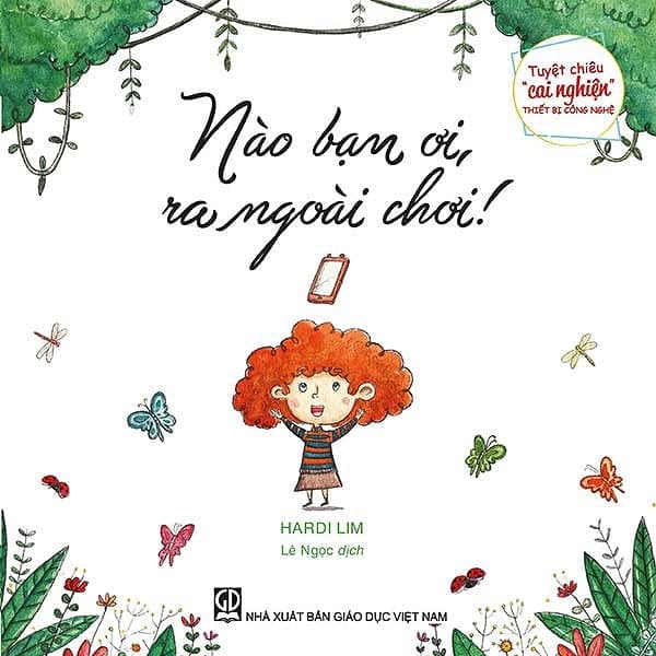 Sách Tuyệt Chiêu "Cai Nghiện" Thiết Bị Công Nghệ - Nào Bạn Ơi, Ra Ngo� - Hardi Lim