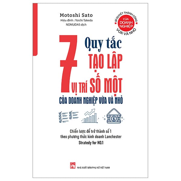 Sách Bí Quyết Thành Công Của Doanh Nghiệp Vừa Và Nhỏ - 7 Quy Tắc Tạo - Motoshi Sato
