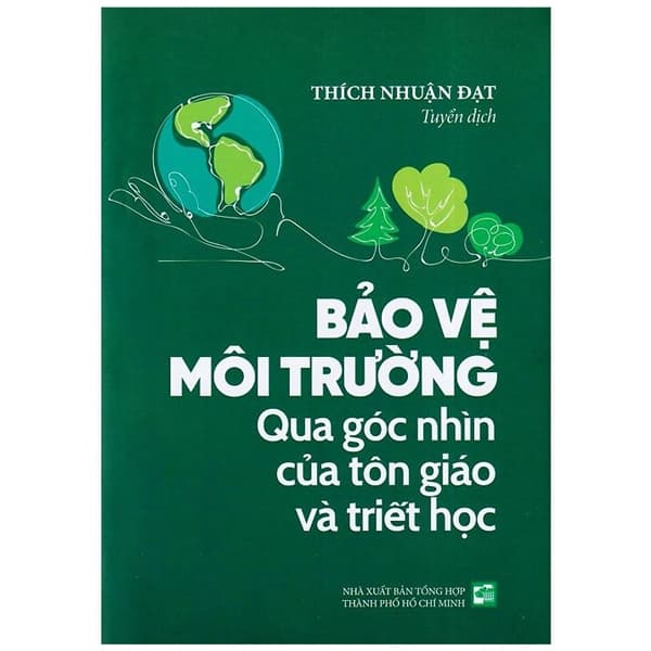 Sách Bảo Vệ Môi Trường - Qua Góc Nhìn Của Tôn Giáo Và Triết Học - Thích Nhuận Đạt