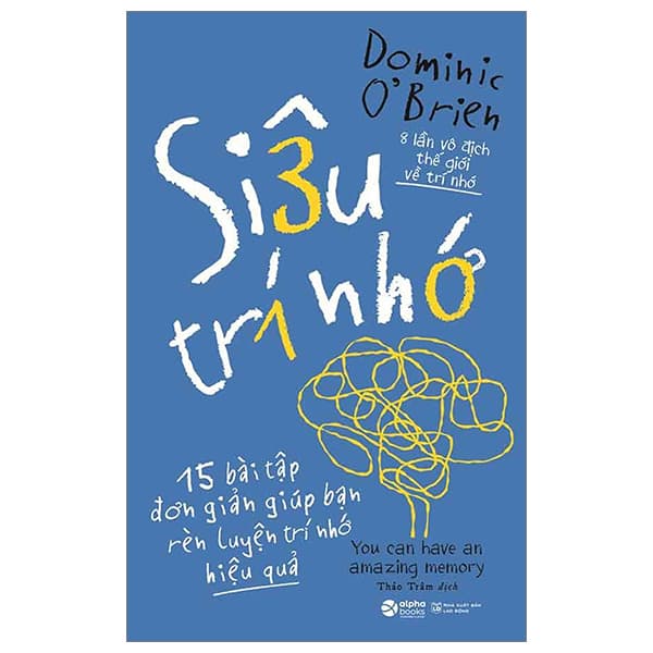 Sách Siêu Trí Nhớ - 15 Bài Tập Đơn Giản Giúp Bạn Rèn Luyện Trí Nhớ - Dominic O’Brien