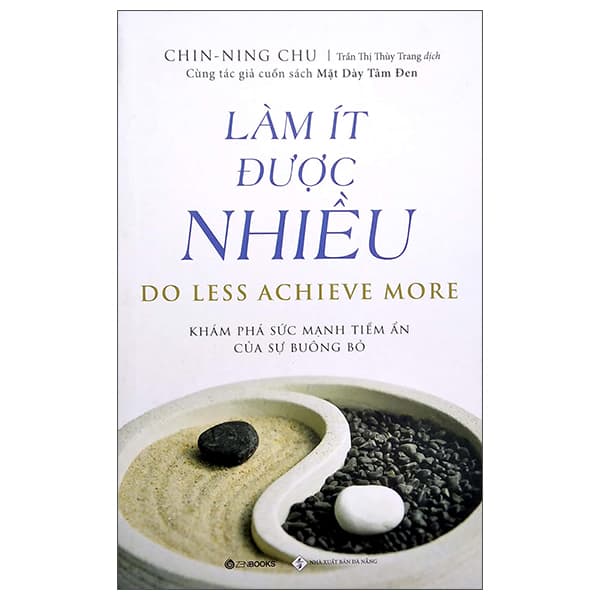 Sách Làm Ít Được Nhiều - Do Less Achieve More (Tái Bản 2022) - Chin Ning Chu