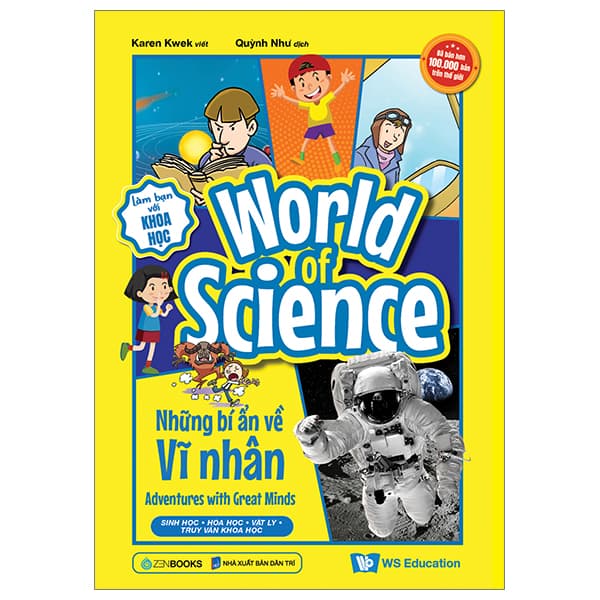 Sách Làm Bạn Với Khoa Học - World Of Science - Những Bí Ẩn Về Vĩ Nhân - Karen Kwek