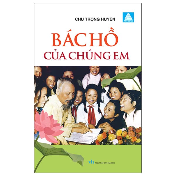 Sách Bác Hồ Của Chúng Em - Chu Trọng Huyền