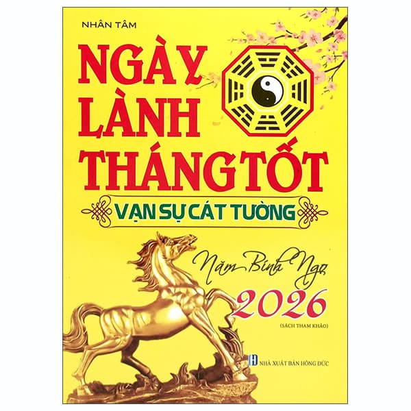 Sách Ngày Lành Tháng Tốt - Vạn Sự Cát Tường - Năm Bính Ngọ 2026 - Nhân Tâm
