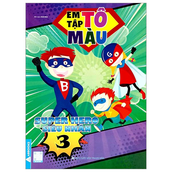 Sách Em Tập Tô Màu - Super Hero Siêu Nhân 3 - Chính Bình