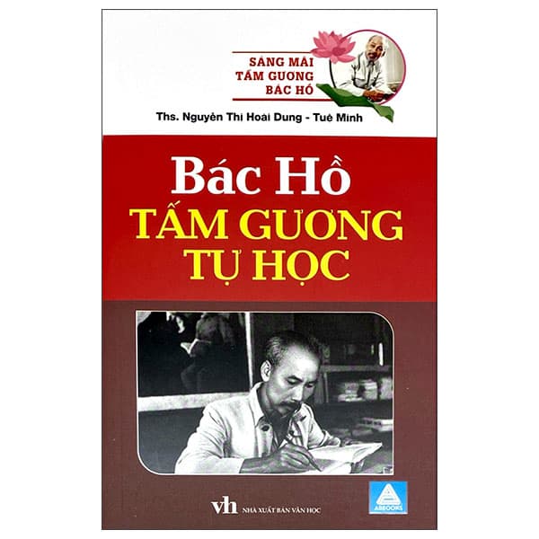Sách Sáng Mãi Tấm Gương Bác Hồ - Bác Hồ Tấm Gương Tự Học - Nguyễn Thị Hoài Dung