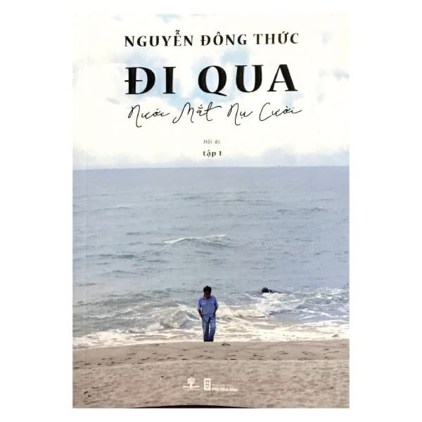 Sách Đi Qua Nước Mắt Nụ Cười - Nguyễn Đông Thức