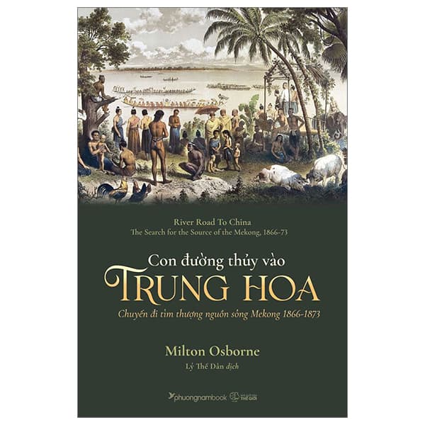 Sách Con Đường Thủy Vào Trung Hoa - Chuyến Đi Tìm Thượng Nguồn Sông M - Milton Osborne
