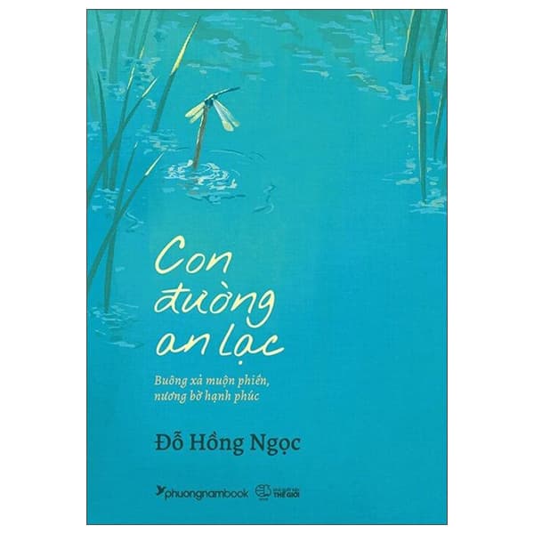 Sách Con Đường An Lạc - Buông Xả Muộn Phiền, Nương Bờ Hạnh Phúc - Đỗ Hồng Ngọc