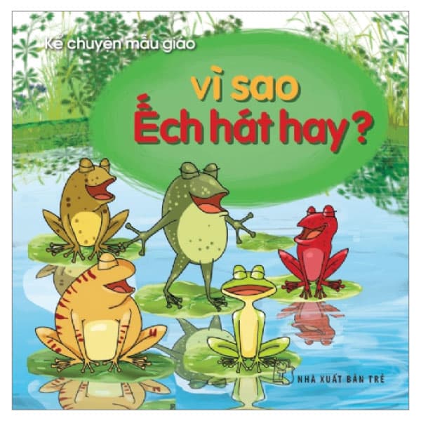 Sách Kể Chuyện Mẫu Giáo - Vì Sao Ếch Hát Hay? - Chuyện