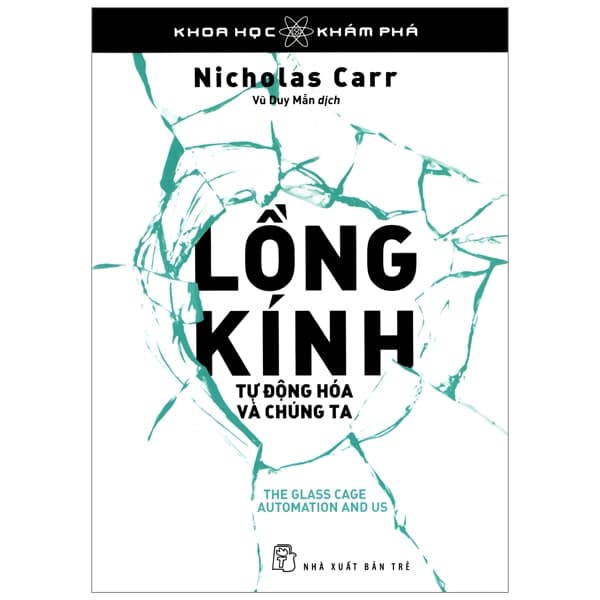 Sách Lồng Kính - Tự Động Hóa Và Chúng Ta - Nicholas Carr