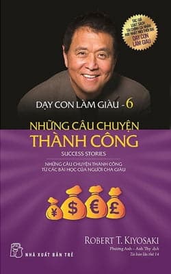 Sách Dạy Con Làm Giàu -Tập 6 (Tái Bản 2017) - Robert T.Kiyosaki