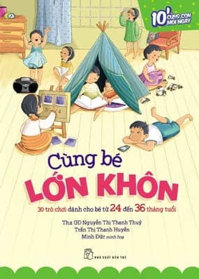 Sách Cùng Bé Lớn Khôn - 30 Trò Chơi Dành Cho Bé Từ 24 Đến 36 Tháng Tu� - Nguyễn Thị Thanh Thủy