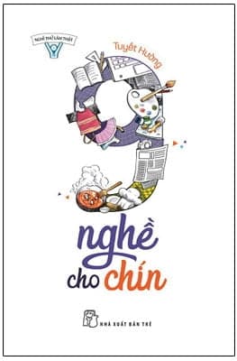 Sách Nghĩ Thử Làm Thật - 9 Nghề Cho Chín - Tuyết Hường