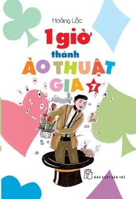Sách 1 Giờ Thành Ảo Thuật Gia 07 - Hoàng Lộc