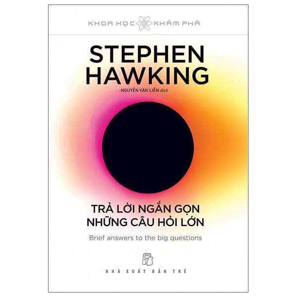 Sách Khoa Học Khám Phá - Trả Lời Ngắn Gọn Những Câu Hỏi Lớn - Stephen Hawking