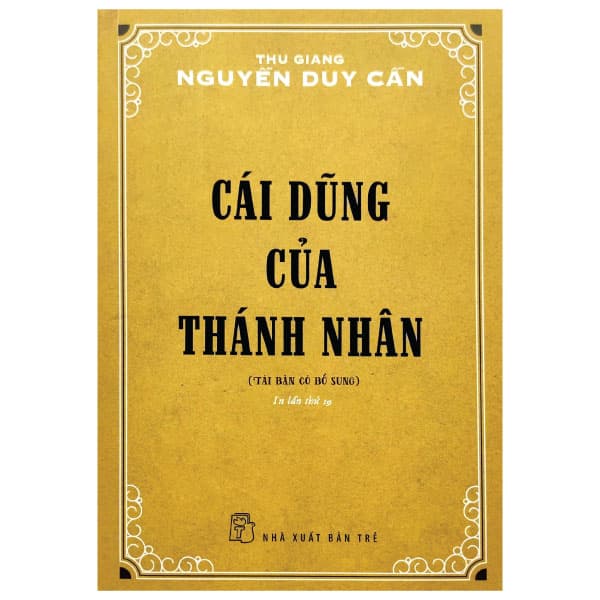 Sách Cái Dũng Của Thánh Nhân (Tái Bản 2022) - Thu Giang Nguyễn Duy Cần