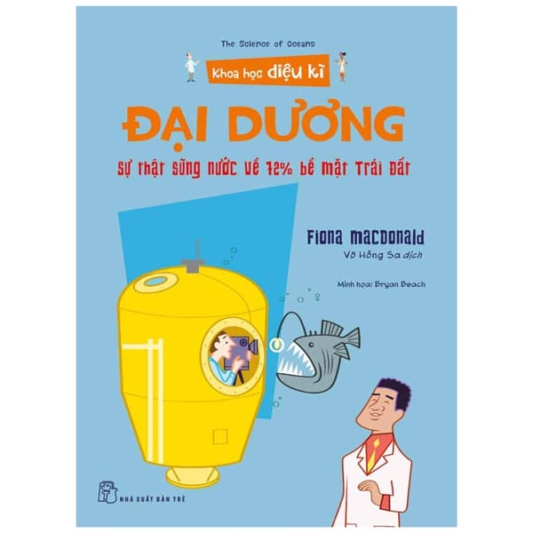 Sách Khoa Học Diệu Kì: Đại Dương - Sự Thật Sũng Nước Về 72% Bề M - Fiona Macdonald